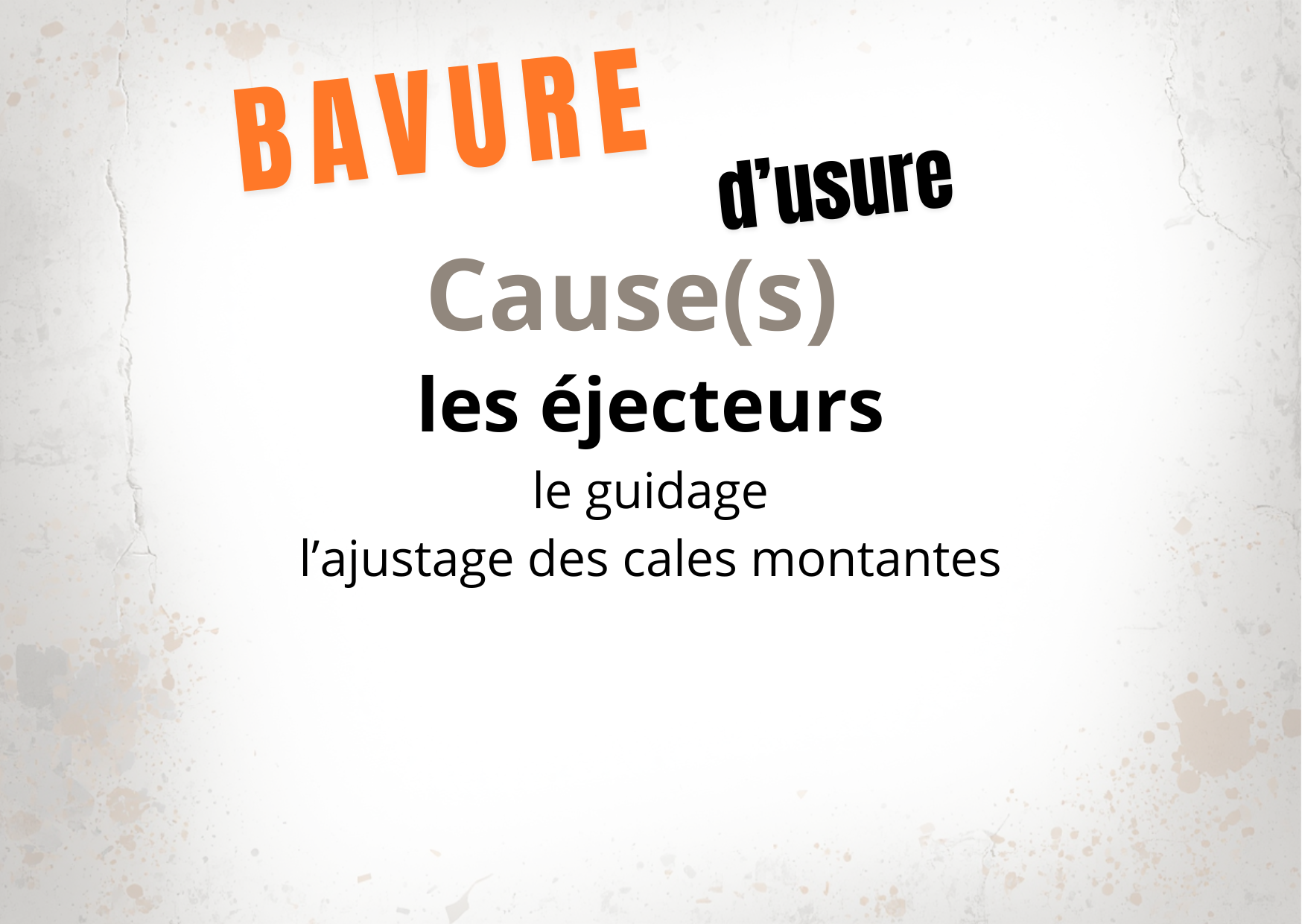 les bavures d'éjecteurs